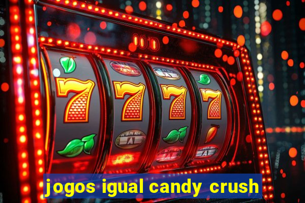 jogos igual candy crush